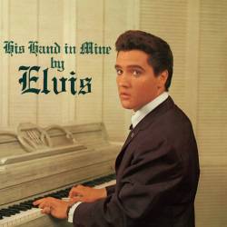 Elvis Presley : His Hand in Mine